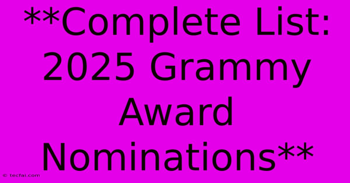 **Complete List: 2025 Grammy Award Nominations**