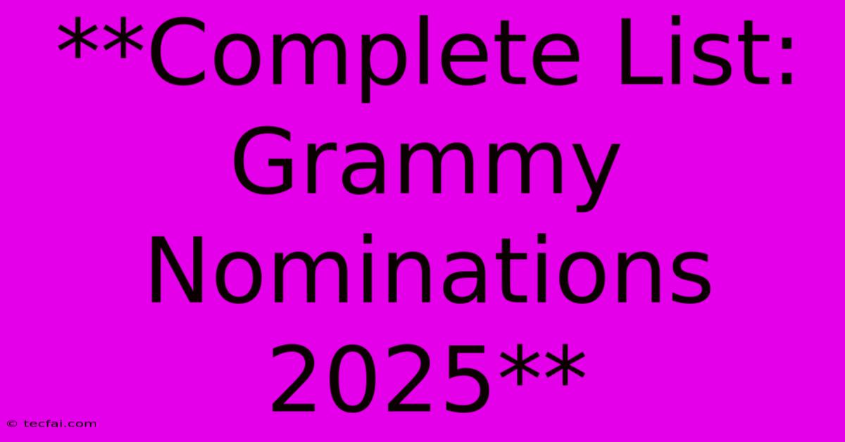 **Complete List: Grammy Nominations 2025**