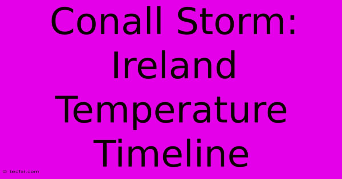 Conall Storm: Ireland Temperature Timeline