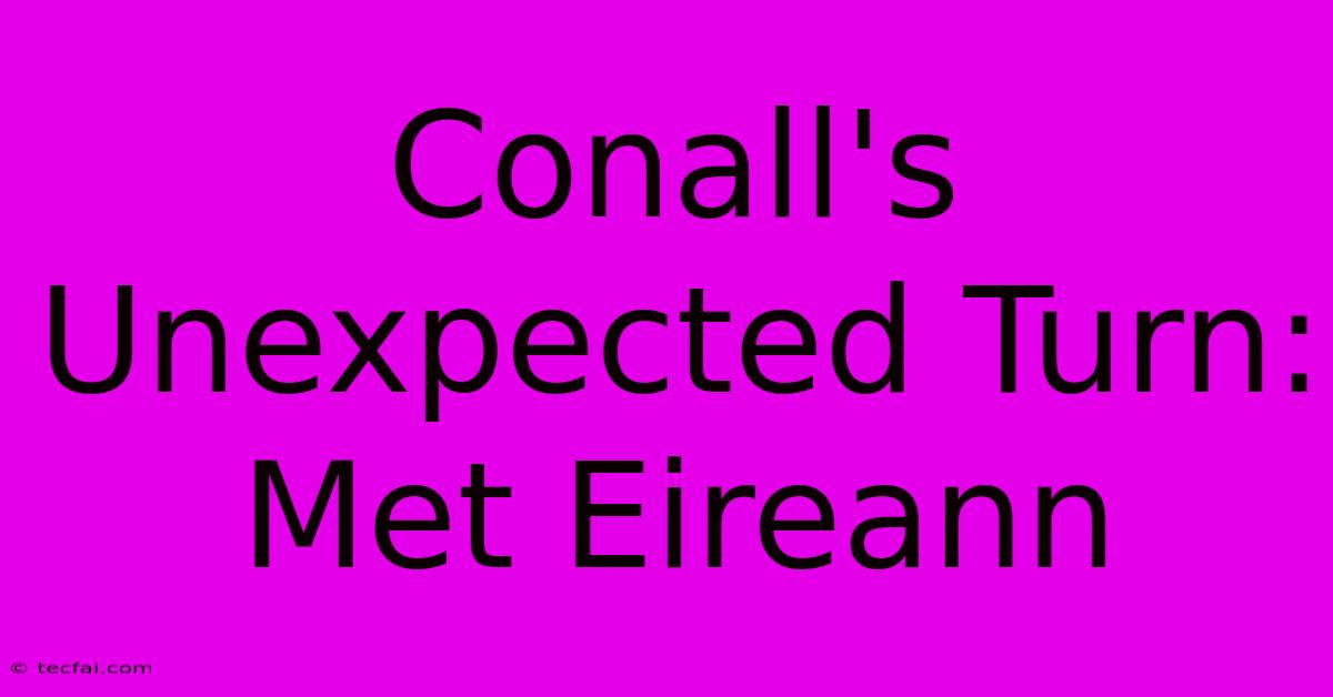 Conall's Unexpected Turn: Met Eireann