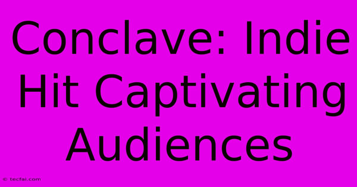 Conclave: Indie Hit Captivating Audiences