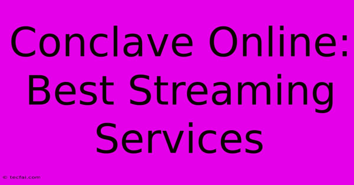 Conclave Online: Best Streaming Services