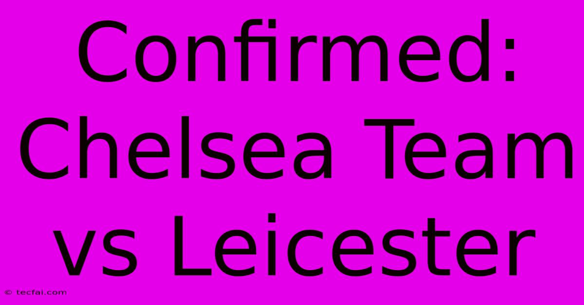 Confirmed: Chelsea Team Vs Leicester