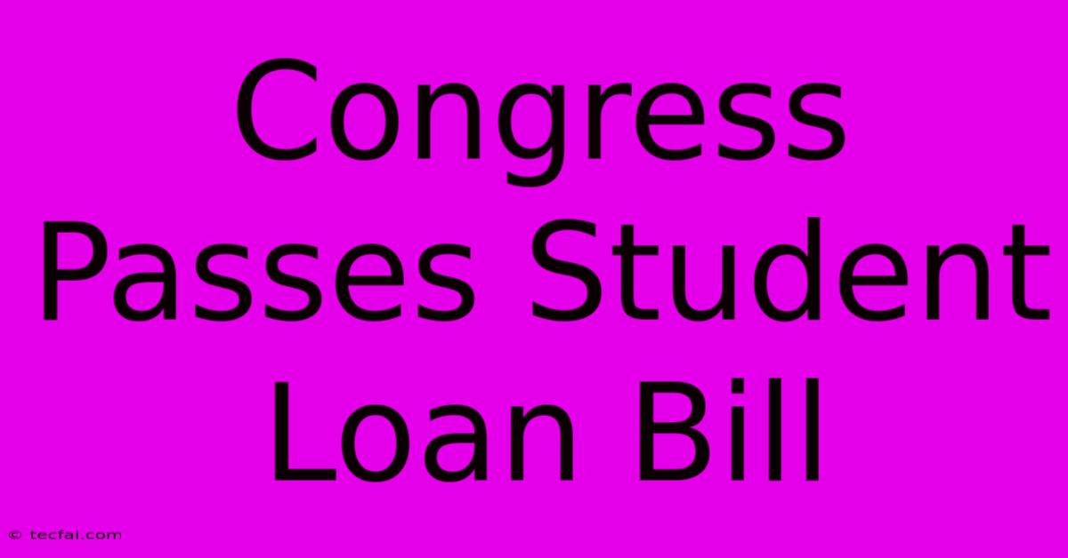 Congress Passes Student Loan Bill