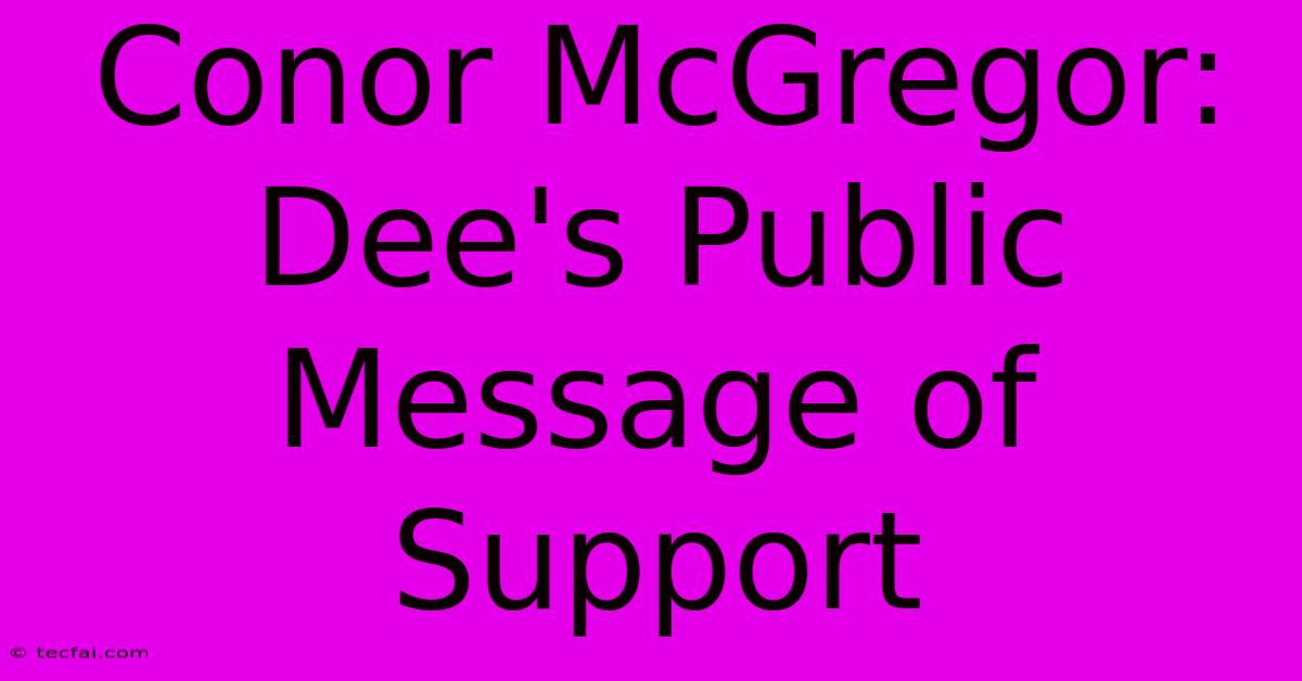 Conor McGregor: Dee's Public Message Of Support