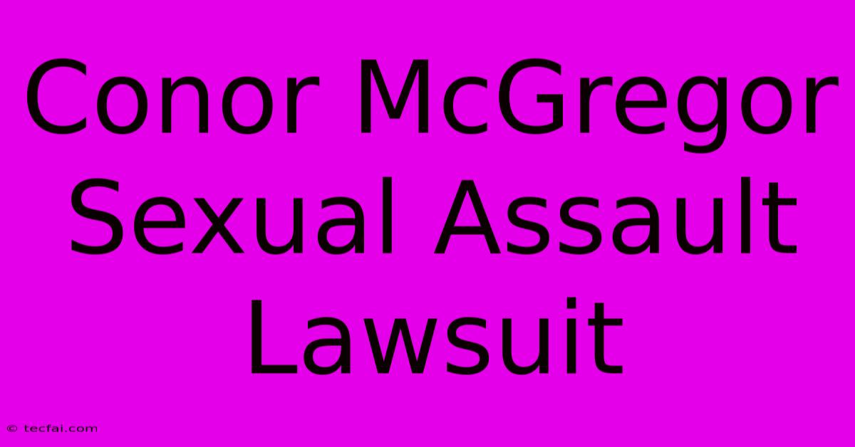 Conor McGregor Sexual Assault Lawsuit