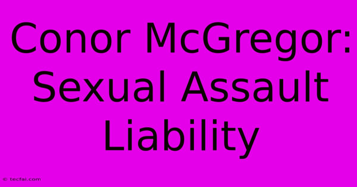 Conor McGregor: Sexual Assault Liability