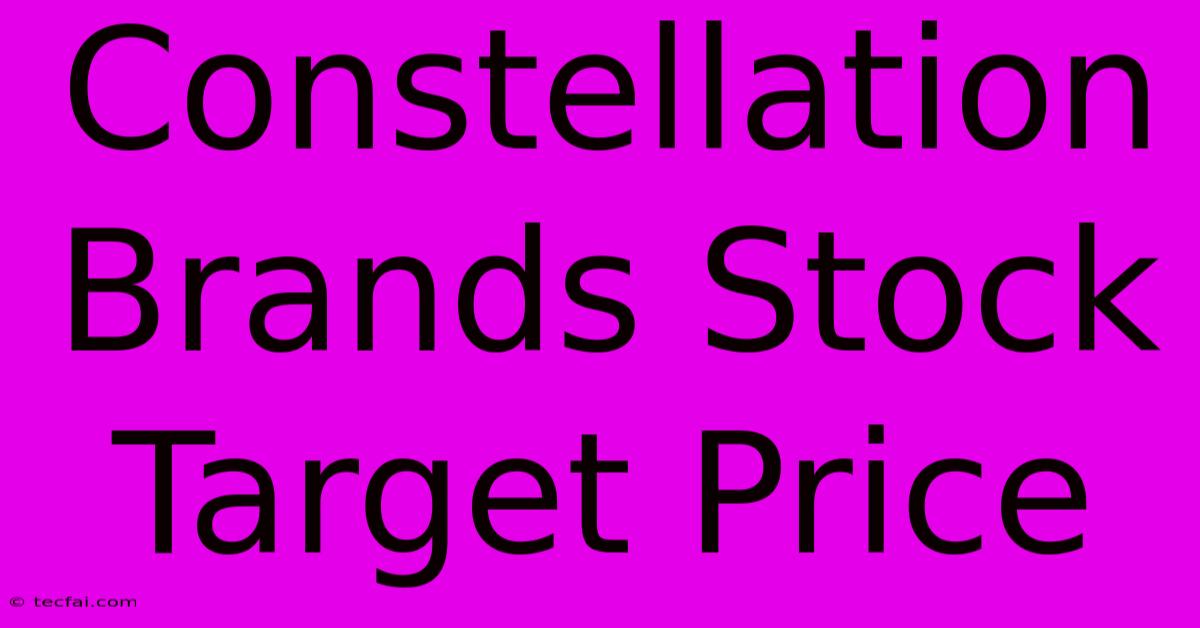 Constellation Brands Stock Target Price