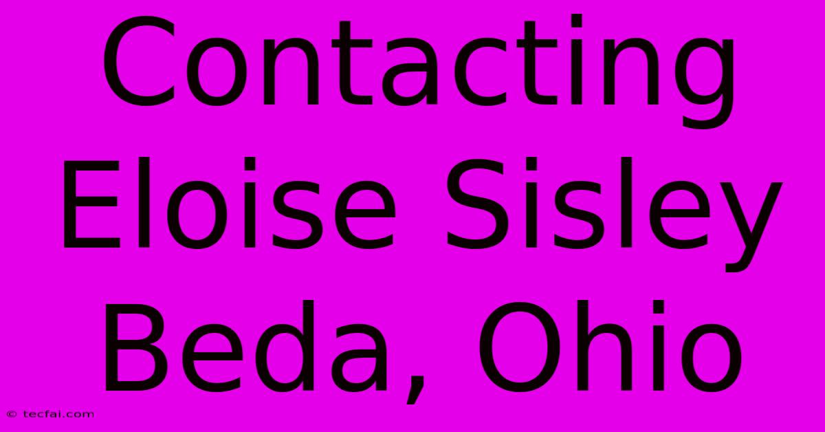 Contacting Eloise Sisley Beda, Ohio