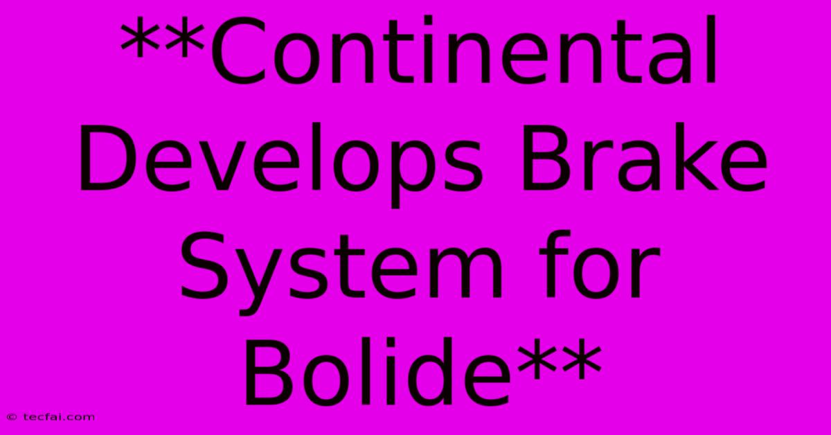 **Continental Develops Brake System For Bolide**