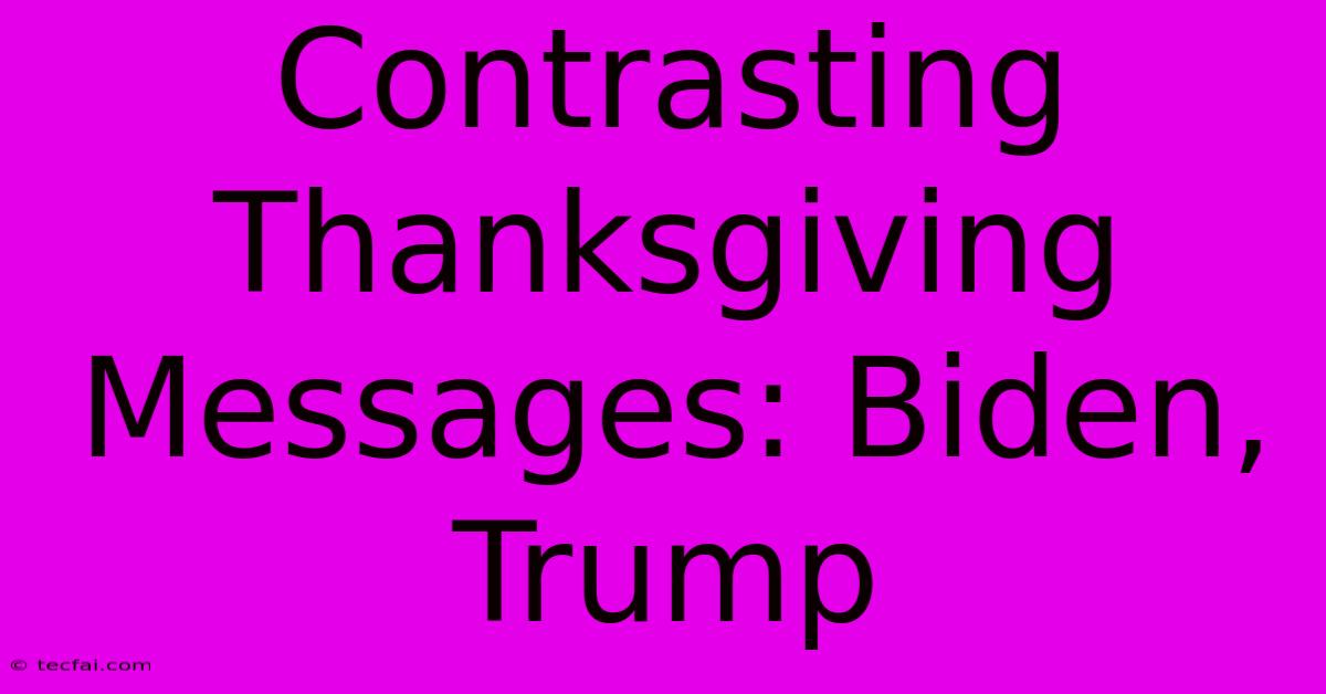 Contrasting Thanksgiving Messages: Biden, Trump