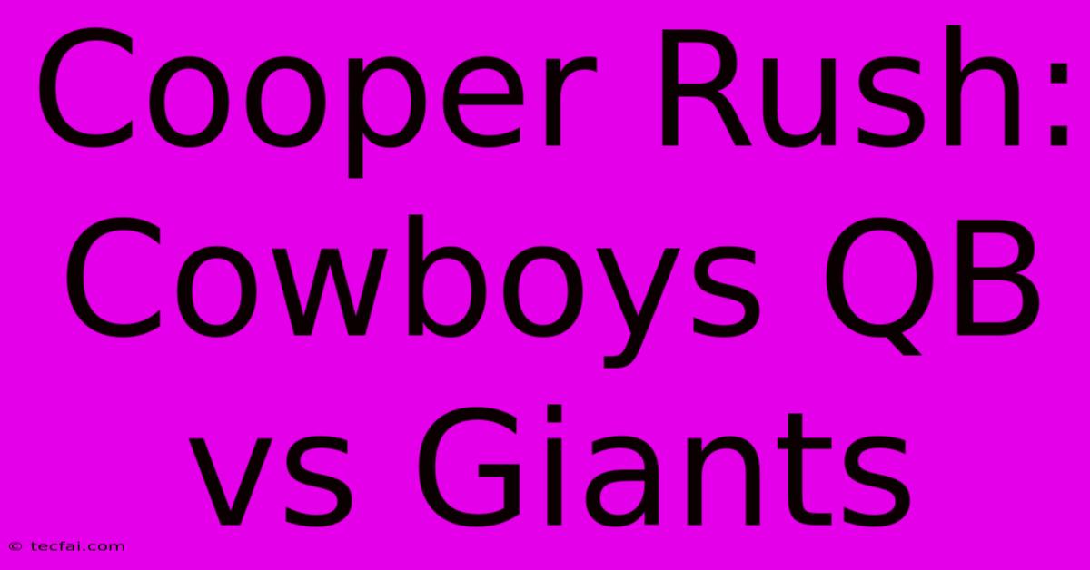 Cooper Rush: Cowboys QB Vs Giants