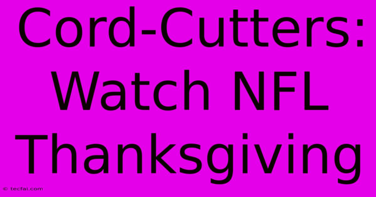 Cord-Cutters: Watch NFL Thanksgiving