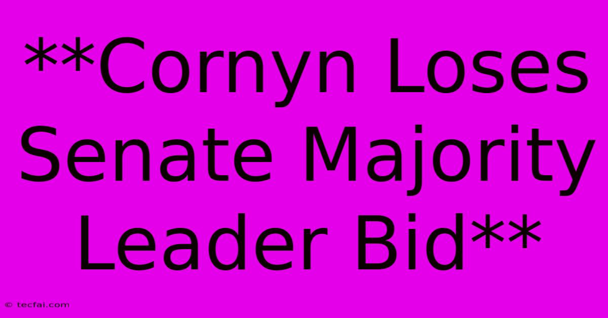 **Cornyn Loses Senate Majority Leader Bid**