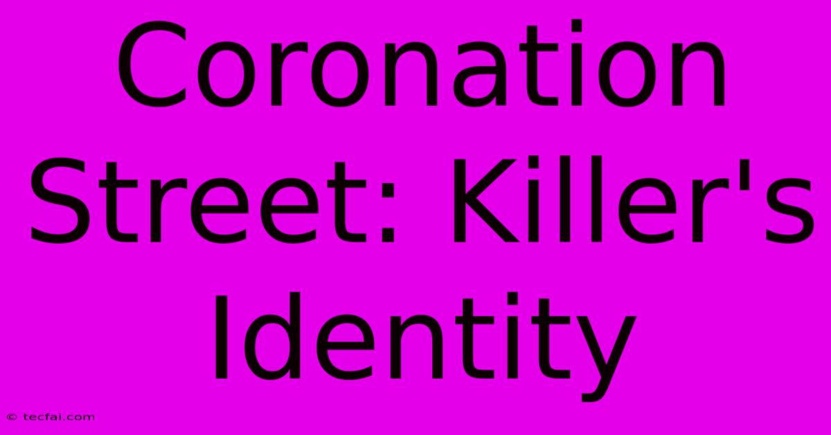 Coronation Street: Killer's Identity