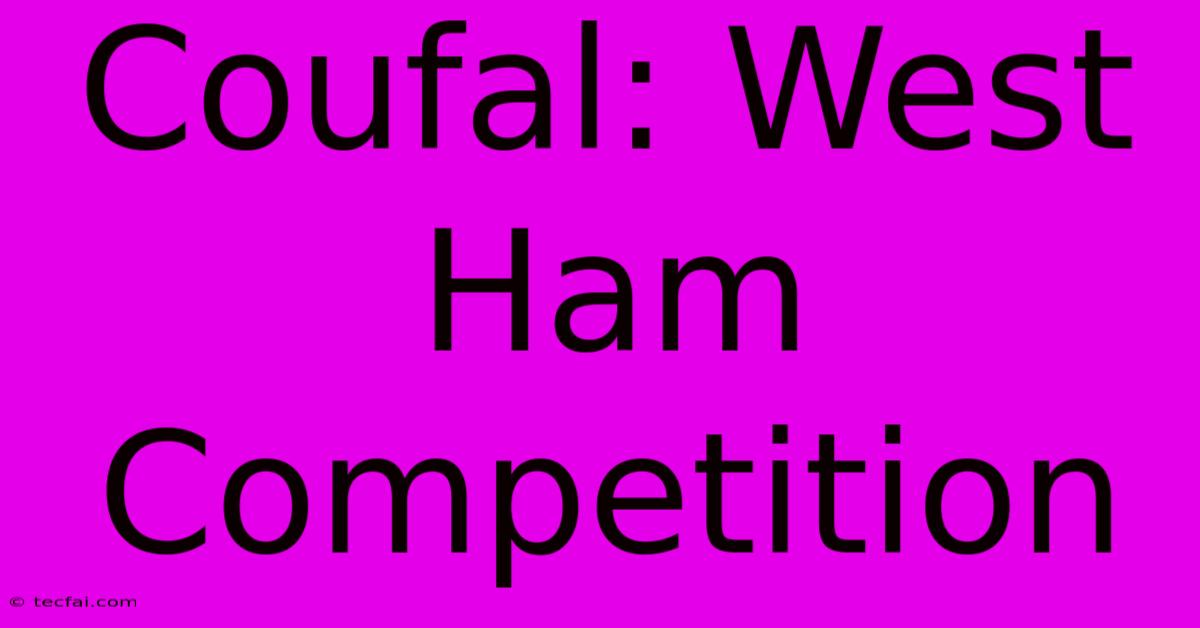 Coufal: West Ham Competition