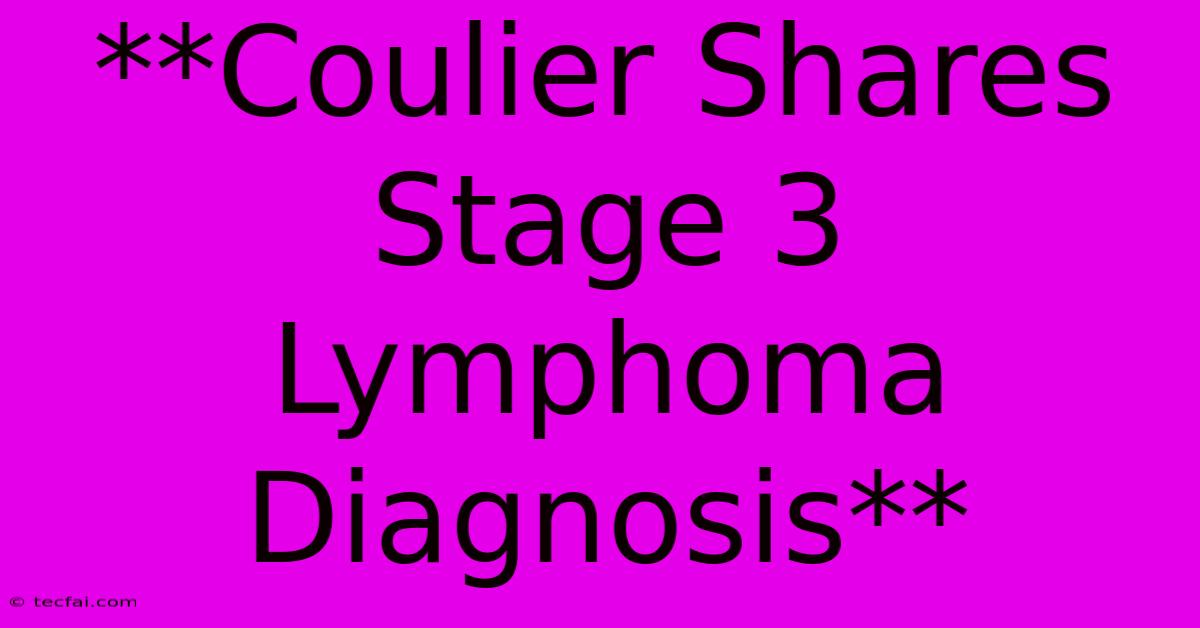 **Coulier Shares Stage 3 Lymphoma Diagnosis**