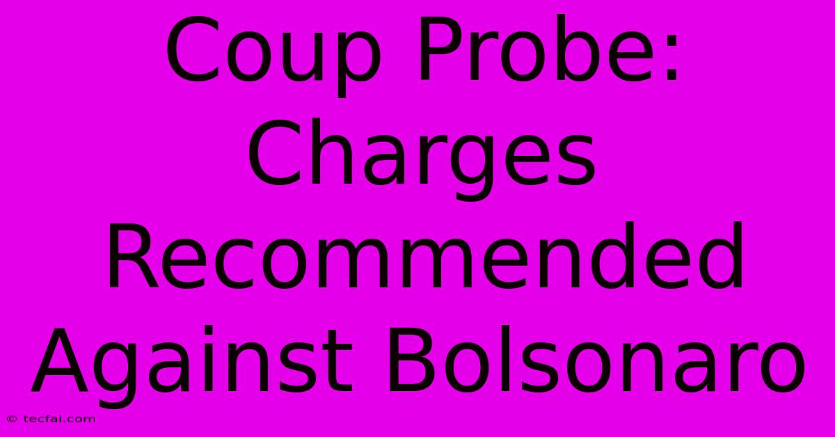 Coup Probe: Charges Recommended Against Bolsonaro