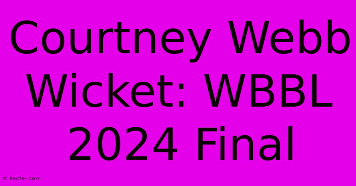 Courtney Webb Wicket: WBBL 2024 Final