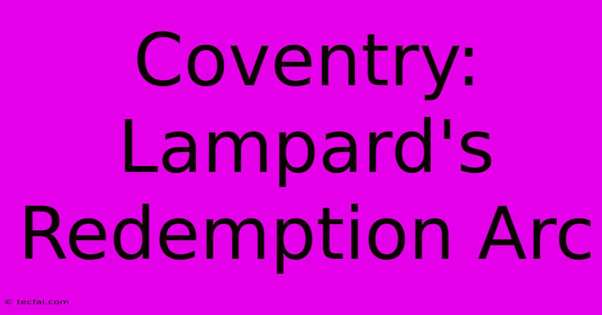 Coventry: Lampard's Redemption Arc