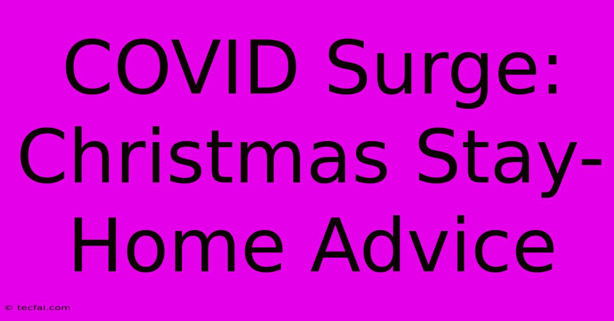 COVID Surge: Christmas Stay-Home Advice