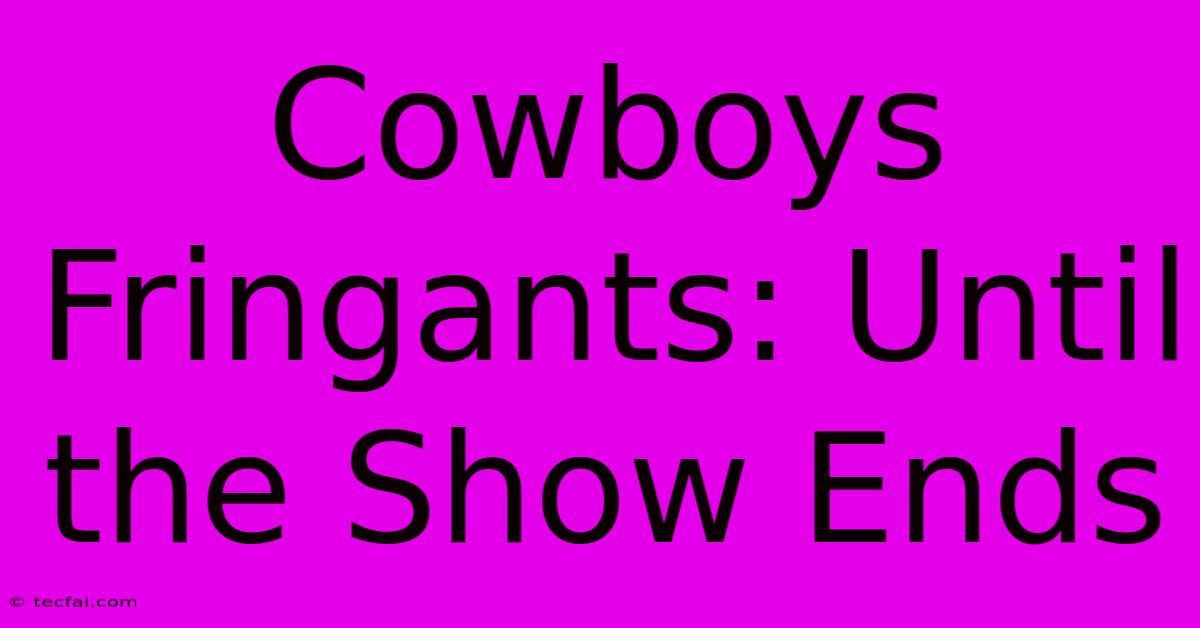 Cowboys Fringants: Until The Show Ends 