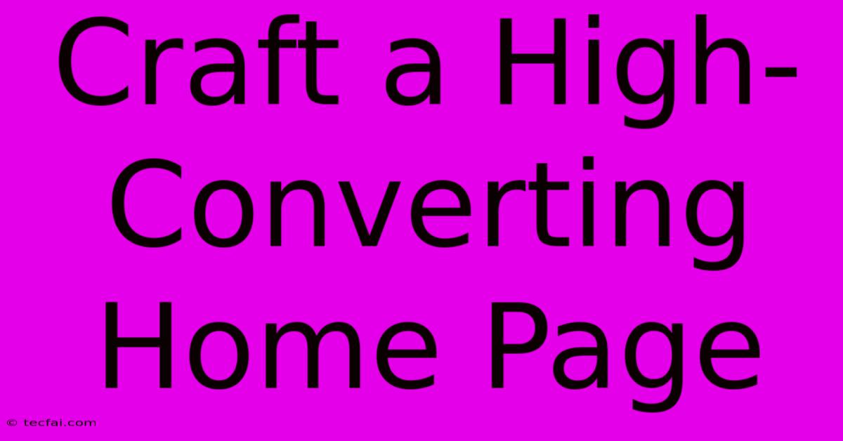 Craft A High-Converting Home Page