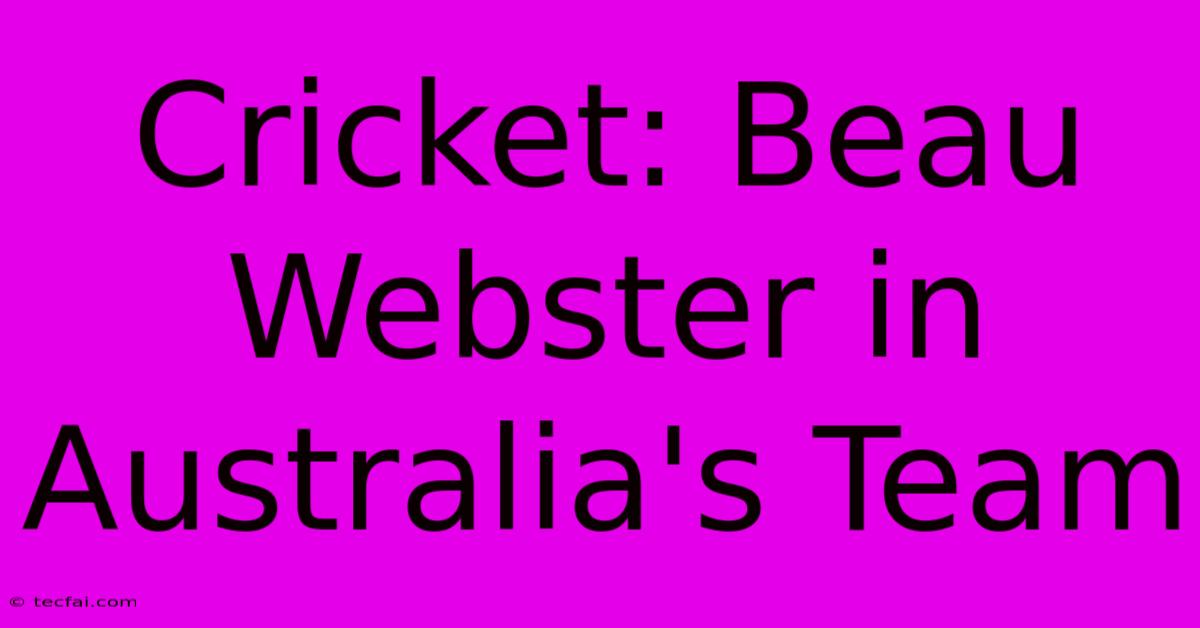 Cricket: Beau Webster In Australia's Team