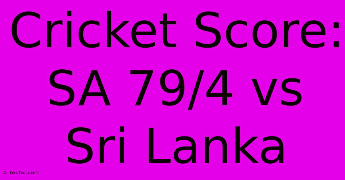 Cricket Score: SA 79/4 Vs Sri Lanka