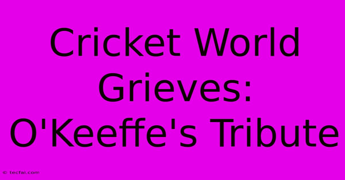 Cricket World Grieves: O'Keeffe's Tribute