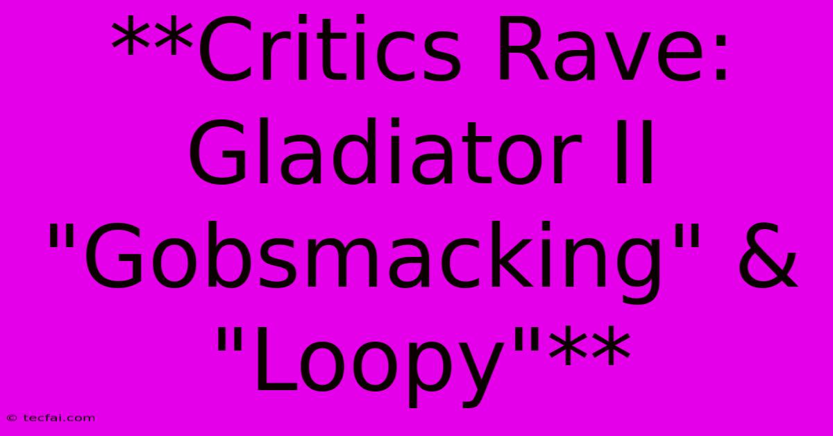 **Critics Rave: Gladiator II 