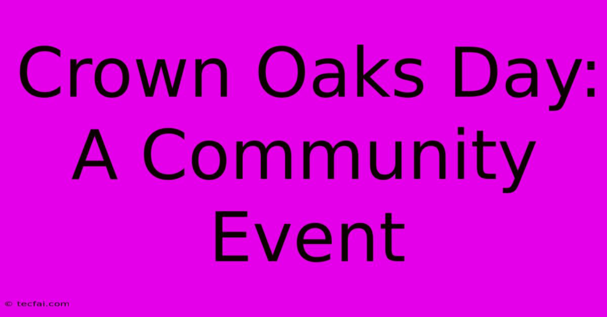 Crown Oaks Day: A Community Event