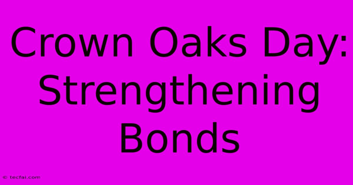 Crown Oaks Day: Strengthening Bonds