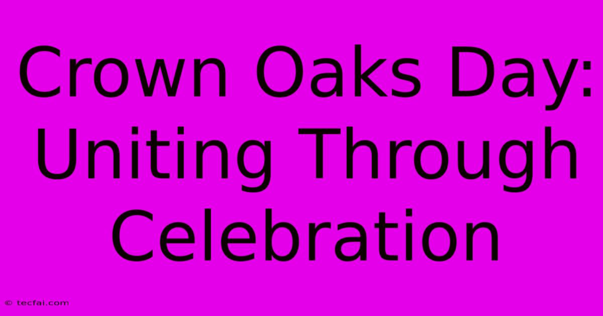 Crown Oaks Day: Uniting Through Celebration 