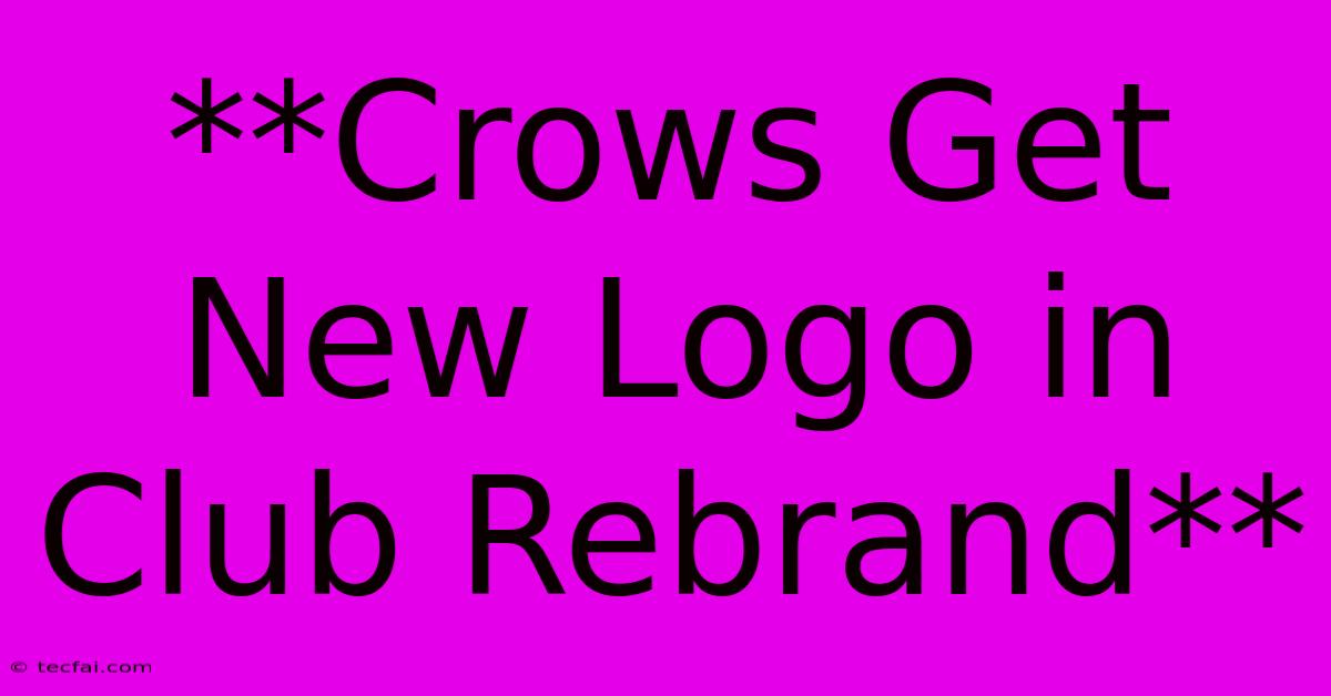 **Crows Get New Logo In Club Rebrand**