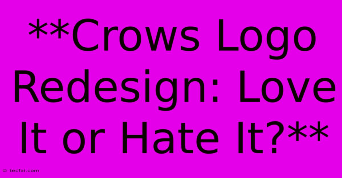 **Crows Logo Redesign: Love It Or Hate It?**