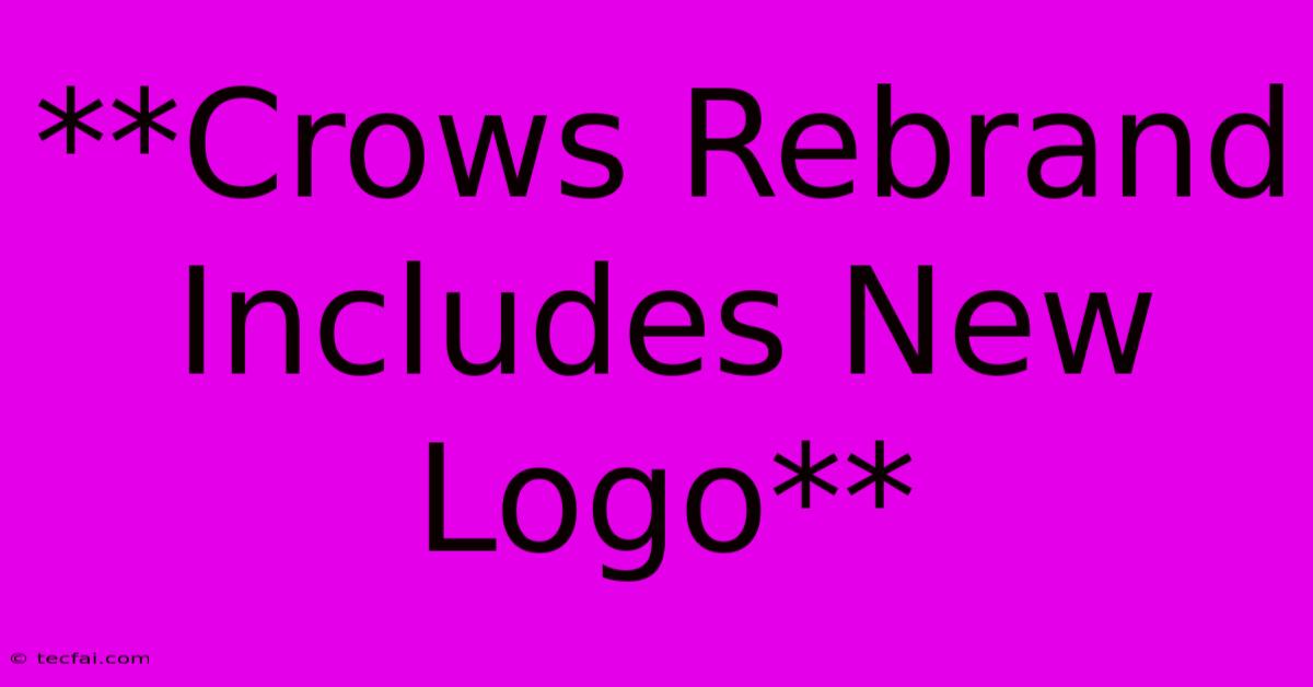 **Crows Rebrand Includes New Logo** 