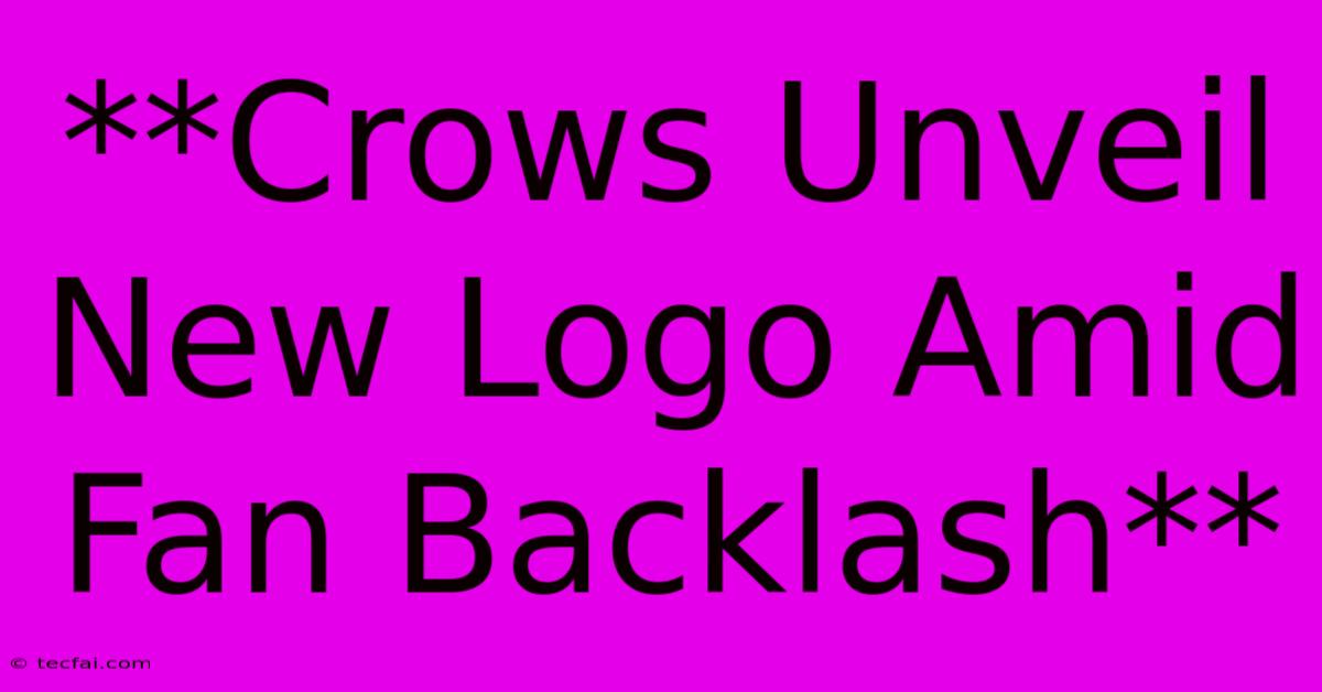 **Crows Unveil New Logo Amid Fan Backlash**