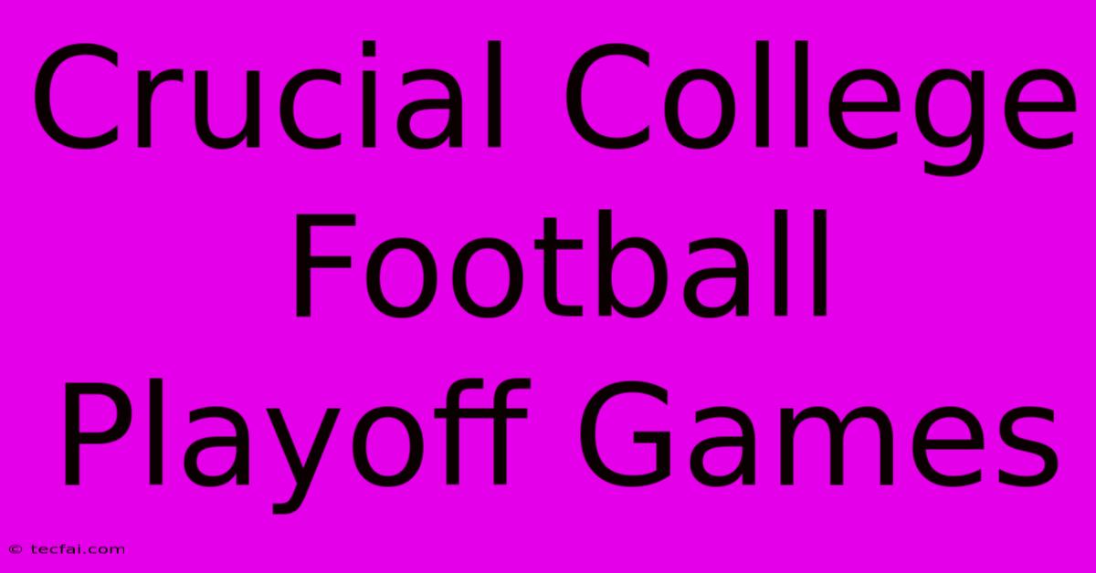 Crucial College Football Playoff Games