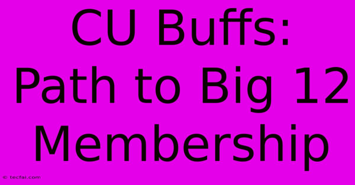 CU Buffs: Path To Big 12 Membership