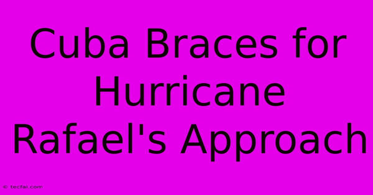 Cuba Braces For Hurricane Rafael's Approach 