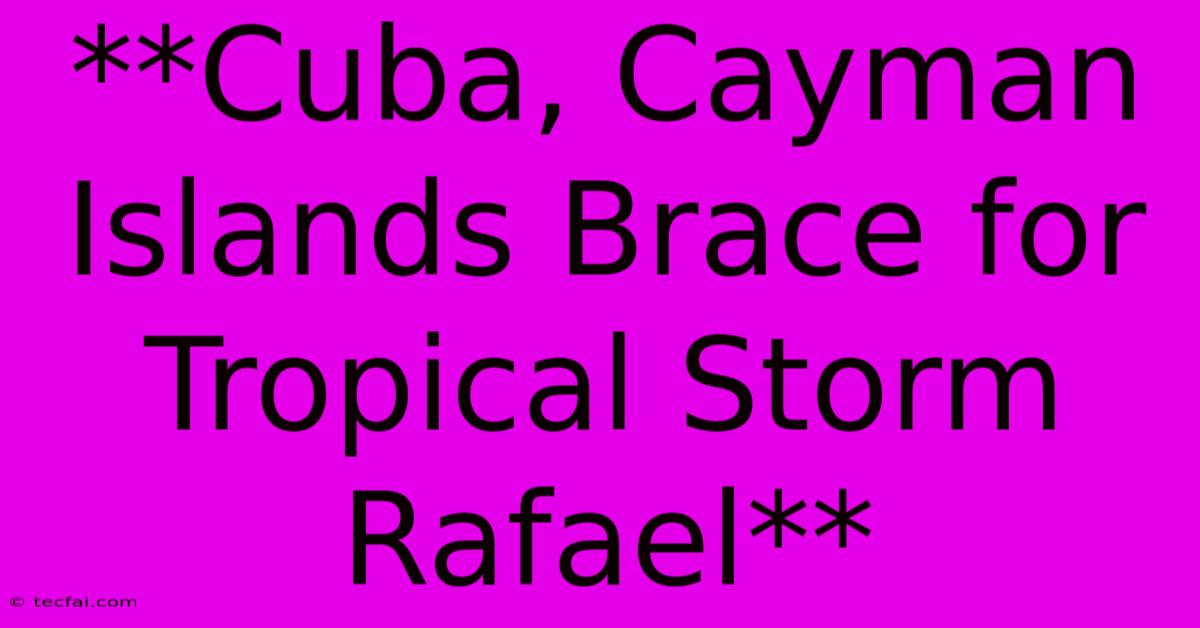 **Cuba, Cayman Islands Brace For Tropical Storm Rafael** 