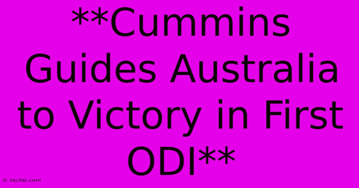 **Cummins Guides Australia To Victory In First ODI**