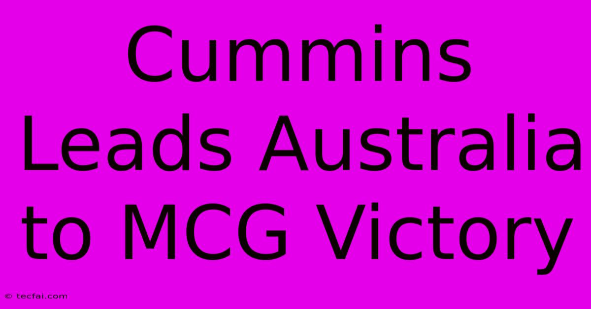 Cummins Leads Australia To MCG Victory