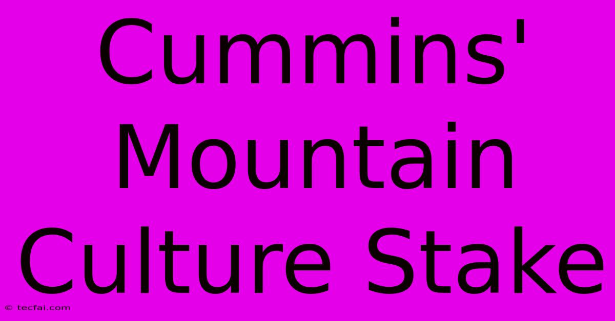 Cummins' Mountain Culture Stake