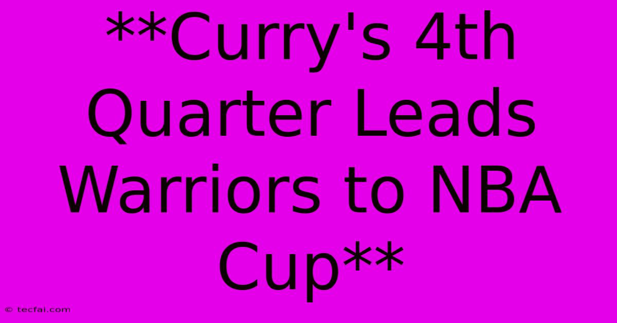 **Curry's 4th Quarter Leads Warriors To NBA Cup**