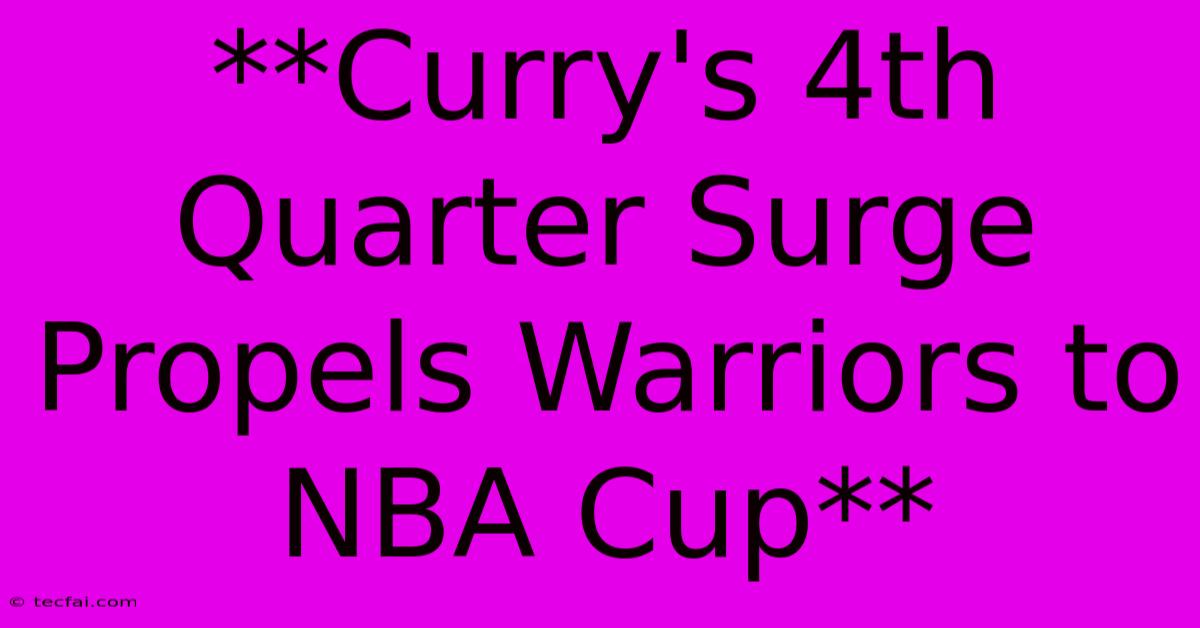 **Curry's 4th Quarter Surge Propels Warriors To NBA Cup** 