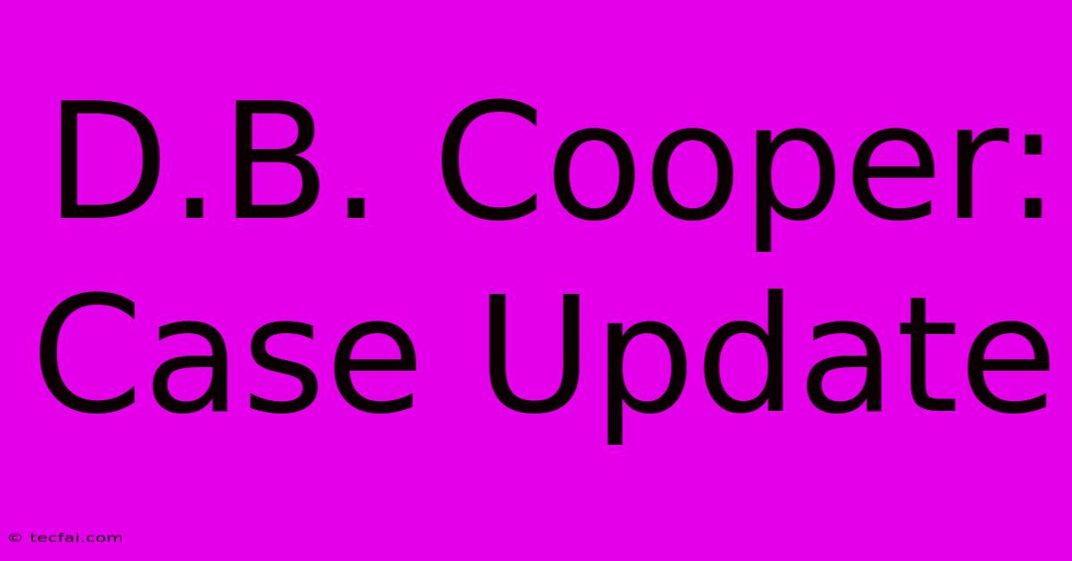 D.B. Cooper: Case Update