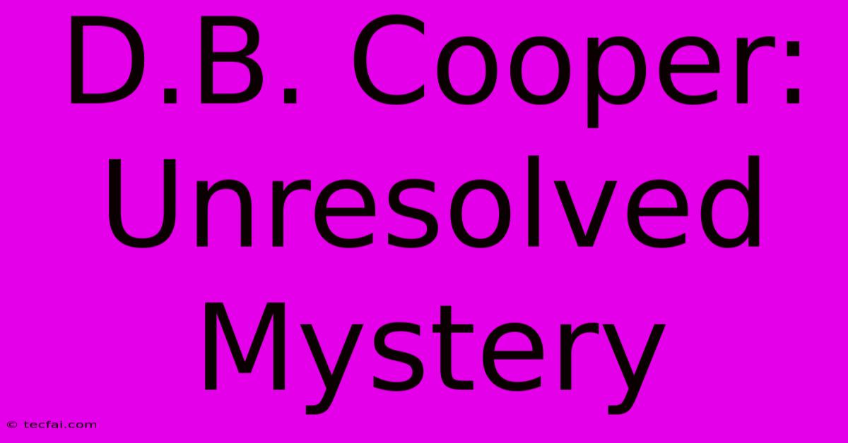 D.B. Cooper: Unresolved Mystery