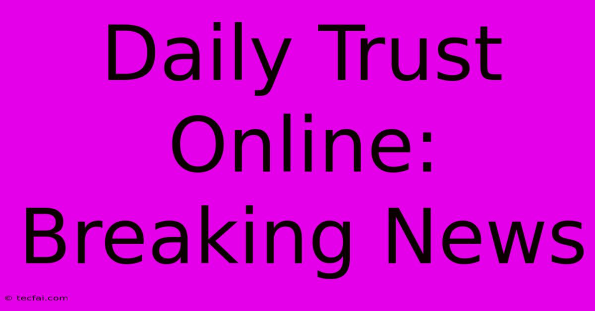 Daily Trust Online: Breaking News